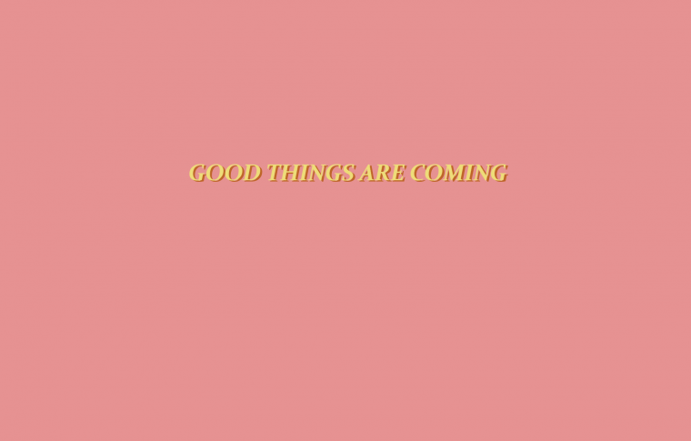 Good things are coming обои